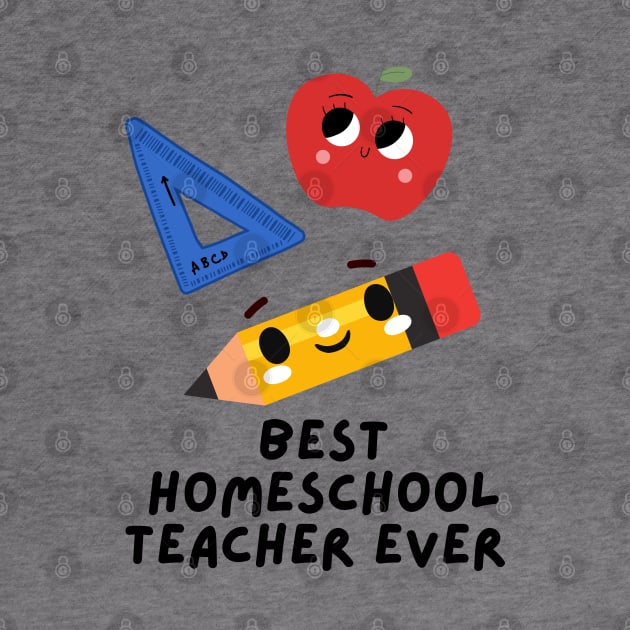 Best Homeschool Teacher Ever by e s p y